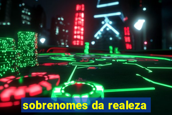 sobrenomes da realeza